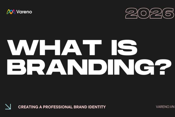 Branding Là Gì? Hiểu Đúng Bản Chất Để Xây Dựng Nhận Diện Thương Hiệu Thành Công 1 Branding là gì - Khái niệm và chiến lược thiết kế nhận diện thương hiệu bởi Vareno