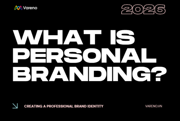 THƯƠNG HIỆU CÁ NHÂN LÀ GÌ? CÁCH XÂY DỰNG PERSONAL BRANDING BÀI BẢN VÀ BỀN VỮNG 1 Banner What is Personal Branding Vareno - Xây dựng thương hiệu cá nhân thực chiến
